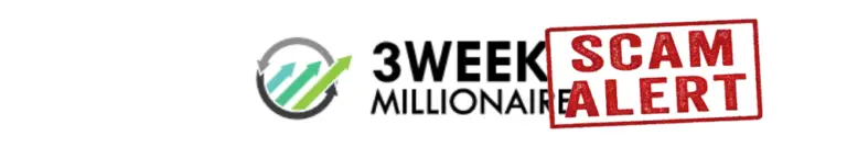 Is 3 Week Millionaire a Scam? – The Truth Revealed!!!